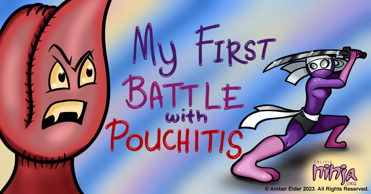 Graphic of a Ninja Battling an angry J-Pouch. The Graphic reads: My First Battle with Pouchitis.